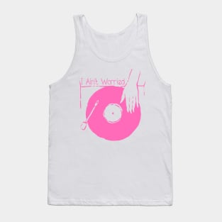 Spin Your Vinyl - I Ain't Worried Tank Top